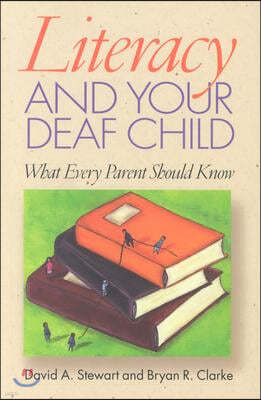 Literacy and Your Deaf Child: What Every Parent of Deaf Children Should Know