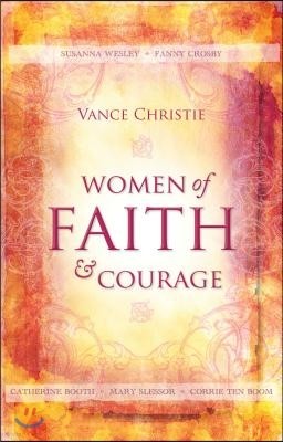Christian Focus Publications Women of Faith and Courage: Susanna Wesley, Fanny Crosby, Catherine Booth, Mary Slessor and Corrie Ten Boom