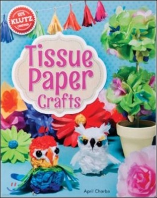 Tissue Paper Crafts [With String, Wire, Bead Eyes, Punch-Out Birdcage and Stencils and Glue and Paper]