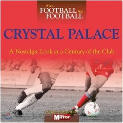 When Football Was Football: Crystal Palace