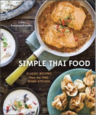 Simple Thai Food: Classic Recipes from the Thai Home Kitchen [A Cookbook]
