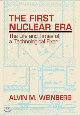 The First Nuclear Era: The Life and Times of Nuclear Fixer