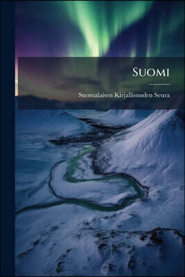 Nabu Press Suomi: Kirjoituksia Isan-Maallisista Aineista, Toimitanut Suomalaisen Kirjallisuuden Seura, Volumes 4-5