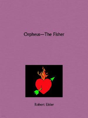 Kessinger Publishing Orpheus the Fisher