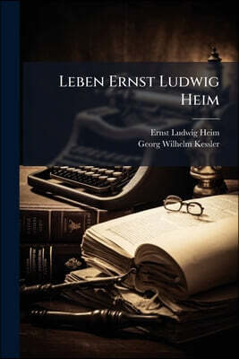 Leben Ernst Ludwig Heim: Erster Theil