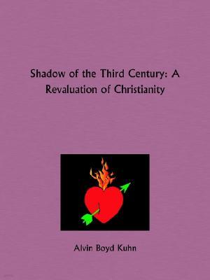 Shadow of the Third Century: A Revaluation of Christianity