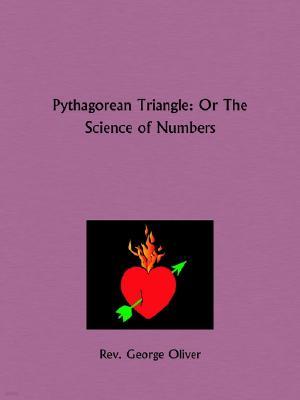 Pythagorean Triangle: Or the Science of Numbers