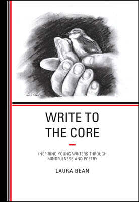 Write to the Core: Inspiring Young Writers through Mindfulness and Poetry