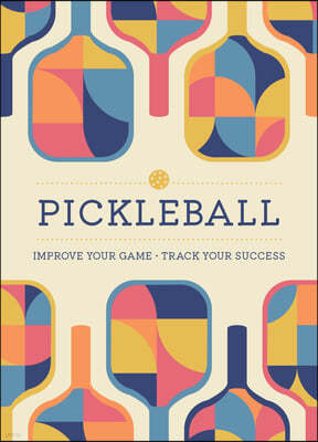Pickleball: Improve Your Game - Track Your Success