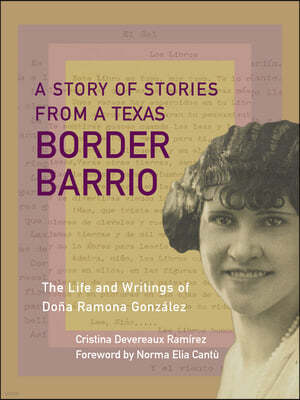 A Story of Stories: The Texas Border Barrio Life and Writings of Doña Ramona González