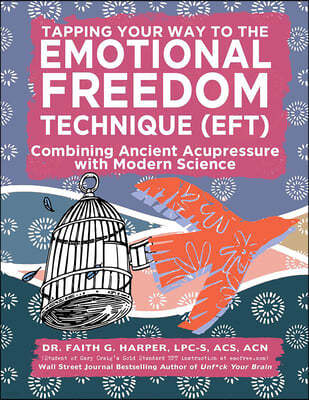 Emotional Freedom Technique (Eft): Combining Ancient Acupressure with Modern Science
