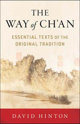 The Way of Ch'an: Essential Texts of the Original Tradition