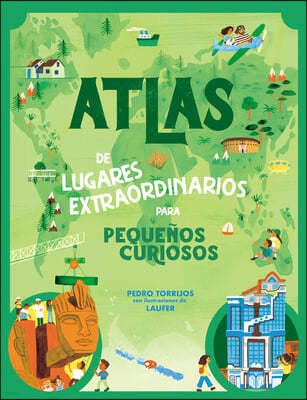 Atlas de Lugares Extraordinarios Para Pequenos Curiosos / Atlas of Extraordinary Places to Discover the World