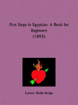 First Steps in Egyptian: A Book for Beginners