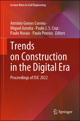 Trends on Construction in the Digital Era: Proceedings of Isic 2022