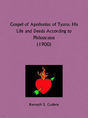 Gospel of Apollonius of Tyana: His Life and Deeds According to Philostratos