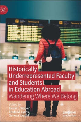 Historically Underrepresented Faculty and Students in Education Abroad: Wandering Where We Belong