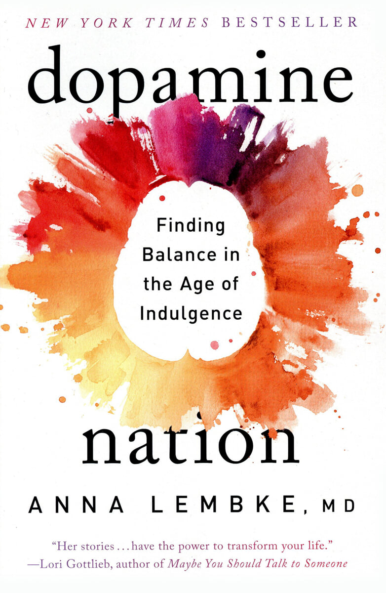 Dopamine Nation: Finding Balance in the Age of Indulgence