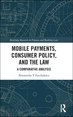 Mobile Payments, Consumer Policy, and the Law