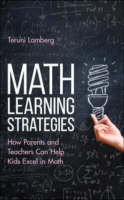 Math Learning Strategies: How Parents and Teachers Can Help Kids Excel in Math