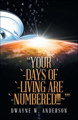 "Your `-Days of `-Living Are `-Numbered!!! '"