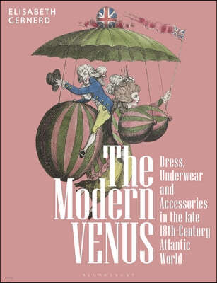The Modern Venus: Dress, Underwear and Accessories in the Late 18th-Century Atlantic World