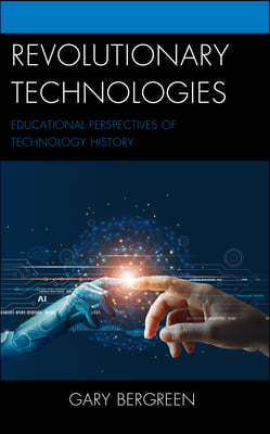 Revolutionary Technologies: Educational Perspectives of Technology History