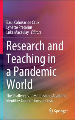 Research and Teaching in a Pandemic World: The Challenges of Establishing Academic Identities During Times of Crisis