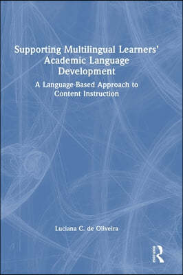 Supporting Multilingual Learners' Academic Language Development: A Language-Based Approach to Content Instruction