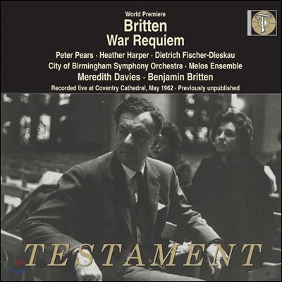 브리튼 : 전쟁 레퀴엠 (1962년 초연실황) - 브리튼, 헤서 하퍼, 피셔-디스카우 (Britten : War Requiem) 