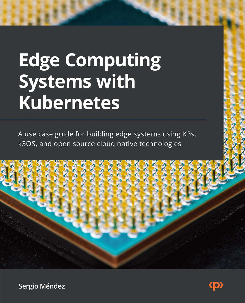 [Packt Publishing]Edge Computing Systems with Kubernetes
