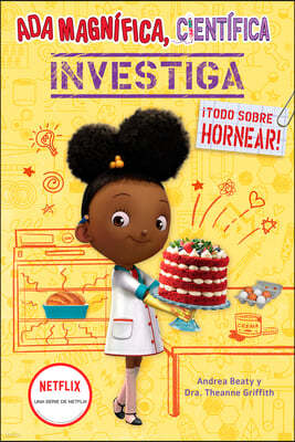 ADA Magnifica, Cientifica Investiga: Todo Sobre Hornear / The Why Files: Baking