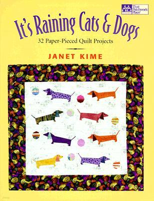 It's Raining Cats and Dogs: Paper-Pieced Quilts for Pet Lovers "print on Demand Edition"