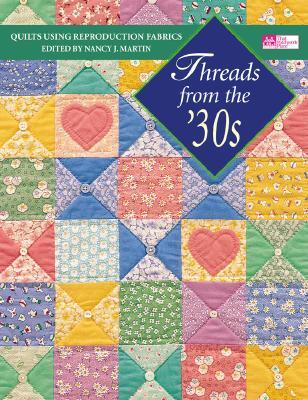 Threads from the '30s: Quilts Using Reproduction Fabrics