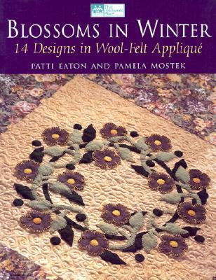 Blossoms in Winter: 16 Designs in Wool Felt Appliqu? "print on Demand Edition"