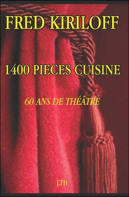 1400 Pieces Cuisine 60 ANS de Theatre