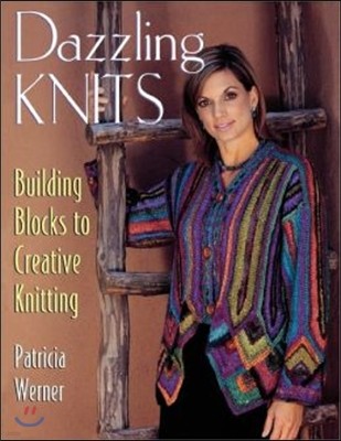 Dazzling Knits: Building Blocks to Creative Knitting