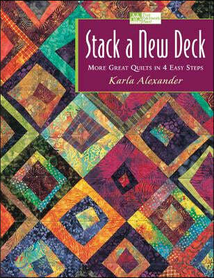 Stack a New Deck: More Great Quilts in 4 Easy Steps