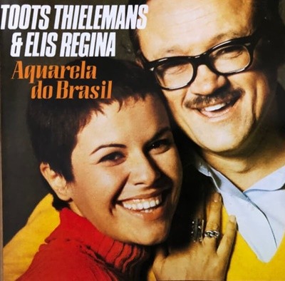 엘리스 헤지나 (Elis Regina), 투츠 틸레망 (Toots Thielemans) - Aquarela Do Brasil