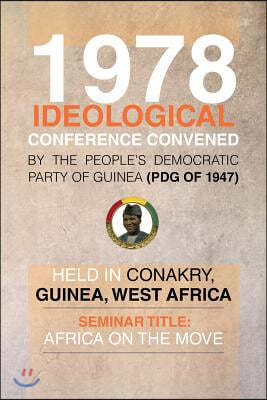 1978 Ideological Conference Convened by the People's Democratic Party of Guinea (Pdg) Held in Conakry, Guinea, West Africa: Seminar Title: Africa on T