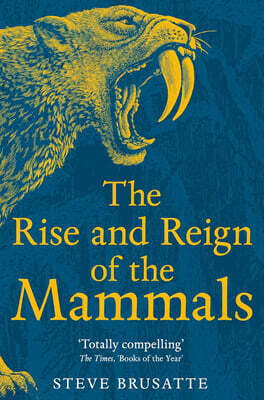 The Rise and Reign of the Mammals