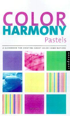 Color Harmony Pastels: A Guidebook for Creating Great Color Combinations