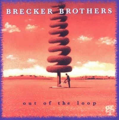 브레커 브라더스 (Brecker Brothers) - Out Of The Loop (US발매)