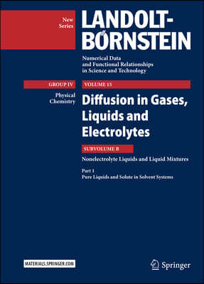 Diffusion in Gases, Liquids and Electrolytes: Nonelectrolyte Liquids and Liquid Mixtures - Part 1: Pure Liquids and Solute in Solvent Systems
