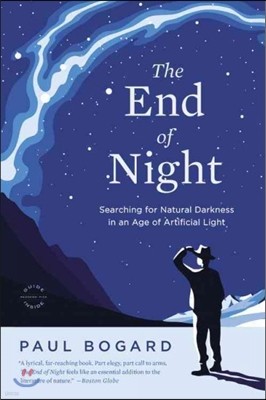 The End of Night: Searching for Natural Darkness in an Age of Artificial Light