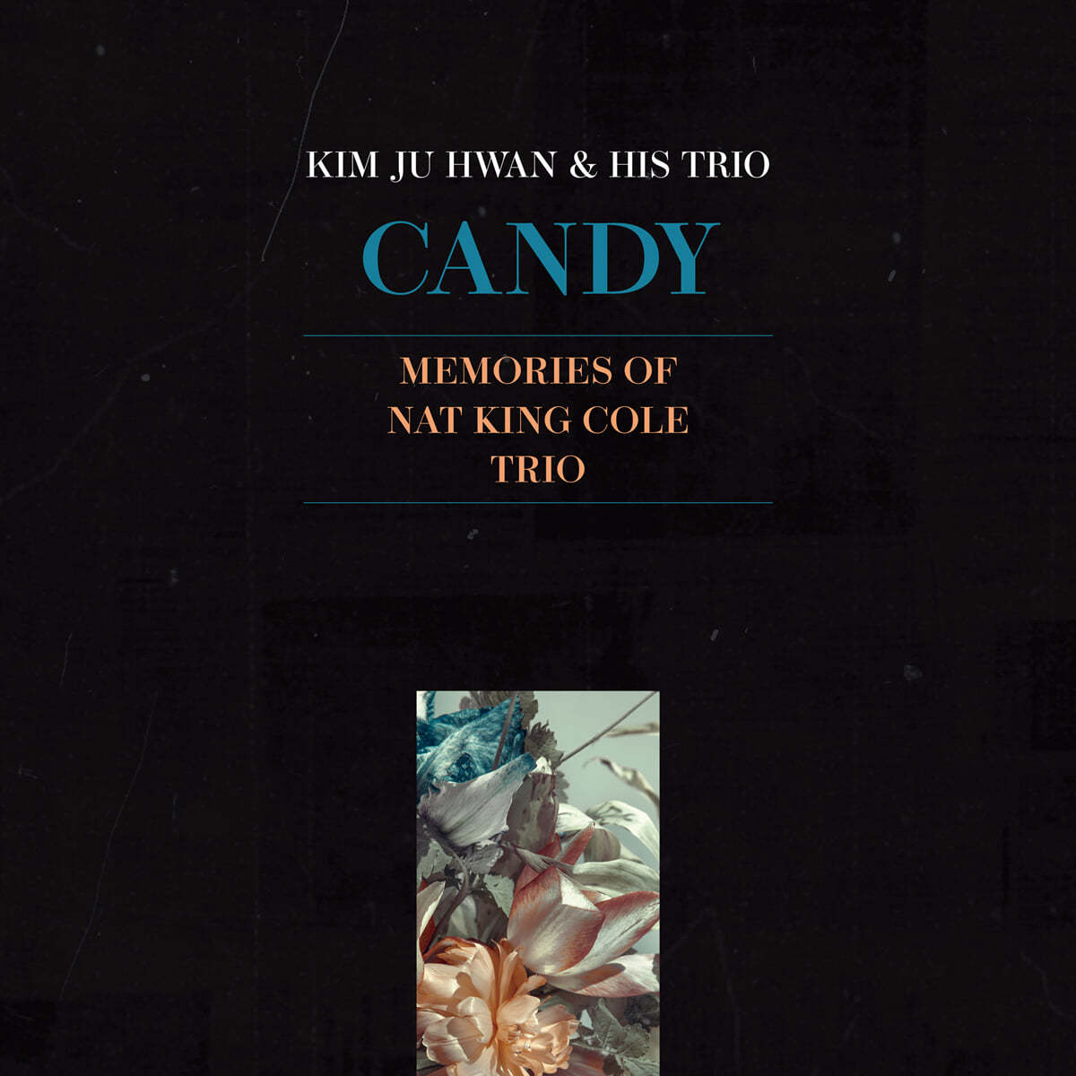 김주환 - Candy : Memories of Nat King Cole Trio