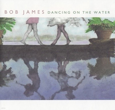 밥 제임스 (Bob James) - Dancing On The Water