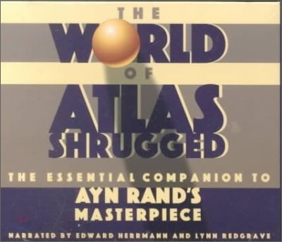 The World of Atlas Shrugged: The Essential Companion to Ayn Rand's Masterpiece