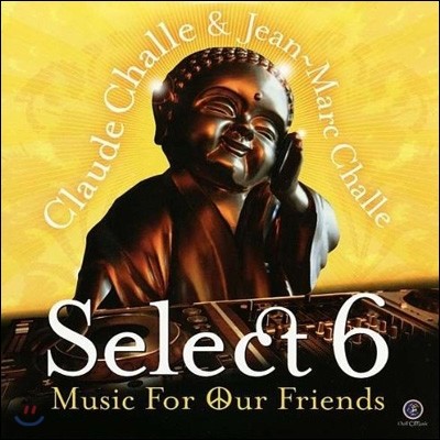 Claude Challe - Select 6: Music For Our Friends