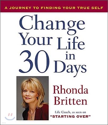 Change Your Life in 30 Days: A Journey to Finding Your True Self